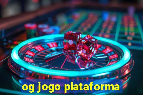 og jogo plataforma